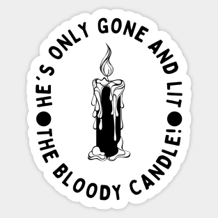 He's only gone and lit the bloody candle! Sticker